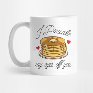 I Pancake My Eyes Off You Mug